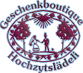 Hochzytslädeli und Geschenkboutique.